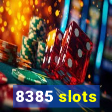 8385 slots